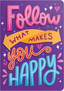 Inspirational quote: Follow what makes you happy