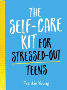Self-care guide for stressed teens by Frankie Young