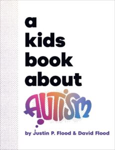 Book cover: 'A Kids Book About Autism' by Floods.