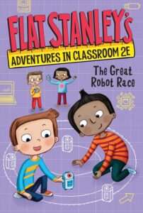 flat stanley's adventures in classroom 2e 4: the great robot race